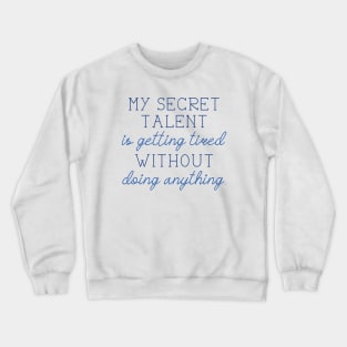 Secret Talent Tired Crewneck Sweatshirt